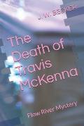 The Death of Travis McKenna: Flow River Mystery