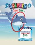 Dolphin is Super Smart: HALLOWEEN SPECIAL Coloring Book, Activity Book for Kids, Ages 4 to 8, 8.5 x 11 inches, Trick or Treat, Festival Eve,