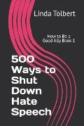 How to Be A Good Ally Book 1: 500 Ways To Shut Down Hate Speech