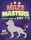 Maze Masters Activity Book for Kids 7-11