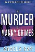 The Murder of Manny Grimes: A Murder Thriller