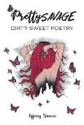 Pretty Savage: Dirty Sweet Poetry
