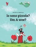 Io sono piccola? Um A wee?: Libro illustrato per bambini: italiano-scozzese/scots (Edizione bilingue)