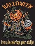 Halloween Livre de coloriage pour adultes: 100 pages ? colorier fantasmagoriques remplies de monstres, de sorci?res, de zombies, de citrouilles, de sq