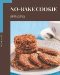 88 No-Bake Cookie Recipes: A No-Bake Cookie Cookbook You Won't be Able to Put Down