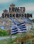 How To Speak Breton: For Beginners