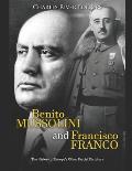 Benito Mussolini and Francisco Franco: The History of Europe's Other Fascist Dictators