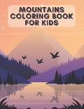 Mountains Coloring Book for Kids: The Perfect Way For Children Also For Adults To Help You De-Stress And Relax In Your Spare Time!