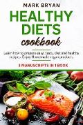 Healthy diets cookbook: Learn how to prepare easy, tasty, diet and healthy recipes. Enjoy homemade vegan products.