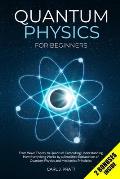 Quantum Physics for Beginners: From Wave Theory to Quantum Computing. Understanding How Everything Works by a Simplified Explanation of Quantum Physi