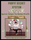 Profit Secret System: Quick Ways To Make Profit