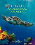 Turtle Coloring Book for Adults: Stress Relieving Turtle Designs for Adults - 46 Premium Coloring Pages with Amazing Designs - An Adults Turtle Colori