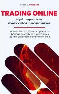 Trading Online: La gu?a completa de los mercados financieros, an?lisis t?cnico, t?cnicas operativas b?sicas, osciladores e indicadores