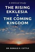 The Rising Ekklesia & The Coming Kingdom: A Biblical Study