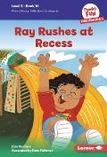 Ray Rushes at Recess: Book 16