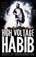 High Voltage Habib: Gospel of Undoctrination