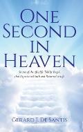 One Second in Heaven: Stories of the afterlife told by people that experienced such and returned to life