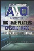 AWO Big Time Player - Episode Three: Card Subject to Change