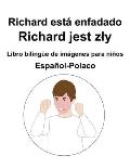 Espa?ol-Polaco Richard est? enfadado / Richard jest zly Libro biling?e de im?genes para ni?os