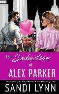 The Seduction of Alex Parker: A Billionaire Romance