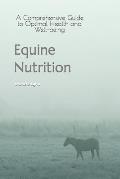 Equine Nutrition: A Comprehensive Guide to Optimal Health and Well-being