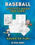 Baseball Activity Book for Kids: Awesome Baseball Fun for Kids Ages 8 to 10