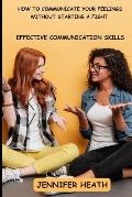 How to Communicate without Starting a Fight: Effective Communication Skills