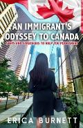 An Immigrant's Odyssey To Canada: Steps and Strategies to help you plan ahead