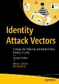 Identity Attack Vectors: Strategically Designing and Implementing Identity Security, Second Edition