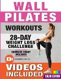 Wall Pilates Workouts: 28-Day Challenge with Exercise Chart for Weight Loss 10-Min Routines for Women, Beginners and Seniors - Color Illustra