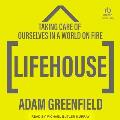 Lifehouse: Taking Care of Ourselves in a World on Fire