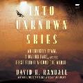 Into Unknown Skies: An Unlikely Team, a Daring Race, and the First Flight Around the World