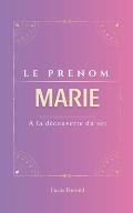 Marie: TOUT SUR VOTRE PRENOM/ ?tymologie/ORIGINE/ signification /STATISTIQUES/histoires/ PERSONNALITE /Guide personnel