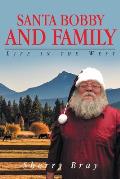 Santa Bobby and Family: Life in the West