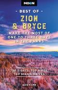 Moon Best of Zion & Bryce: Make the Most of One to Three Days in the Parks