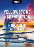 Moon Yellowstone & Grand Teton: Hiking, Camping, and Wildlife