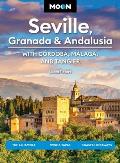 Moon Seville, Granada & Andalusia: With Cordoba, Malaga & Tangier: The Alhambra, Wine & Tapas, Coastal Getaways