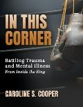 In This Corner: Battling Trauma and Mental Illness from Inside the Ring