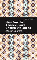 New Familiar Abenakis and English Dialogues: The First Vocabulary Ever Published in the Abenakis Language