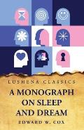 A Monograph on Sleep and Dream Their Physiology and Psychology