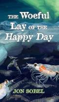 The Woeful Lay of the Happy Day