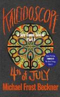 Kaleidoscope 4th of July: A Spy Game Serial Part 1