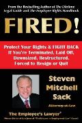 Fired!: Protect Your Rights & FIGHT BACK If You're Terminated, Laid Off, Downsized, Restructured, Forced to Resign or Quit