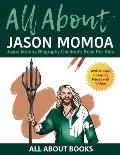 All About Jason Momoa: Jason Momoa Biography Children's Book for Kids (With Bonus! Coloring Pages and Videos)