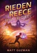Rieden Reece and the Final Flower: Mystery, Adventure and a Thirteen-Year-Old Hero's Journey. (Middle Grade Science Fiction and Fantasy. Book 2 of 7 B
