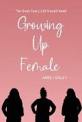 Growing Up Female: The Book Every Girl Should Read